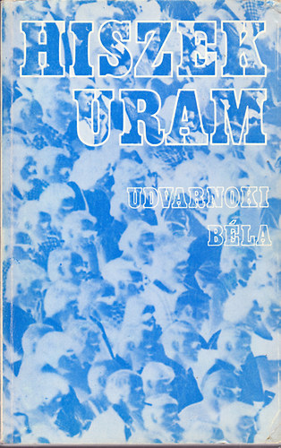 Udvarnoki Bla - Hiszek Uram