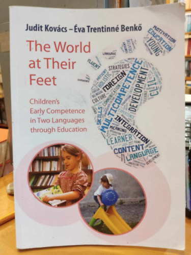 Kov�cs Judit, Trentinn� Benk� �va - The World at Their Feet. Children's Early Competence in Two Languages through Education (A vil�g a l�buk el�tt. Gyermekek korai kompetenci�ja k�t nyelvben oktat�son kereszt�l)