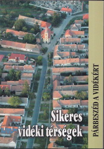 Glatz Ferenc  (szerk.) - Sikeres vidki trsgek - Prbeszd a vidkrt