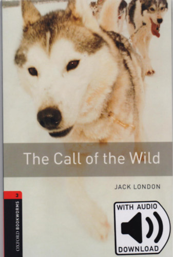 London, Jack - The Call of the Wild - Oxford Bookworms Library 3 - MP3 Pack