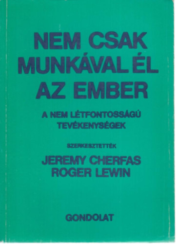 Jeremy Cherfas (szerk.), Roger Lewin (szerk.) - Nem csak munkval l az ember