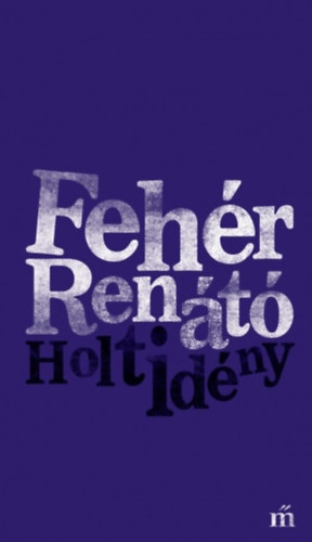Feh�r Ren�t� - Holtid�ny