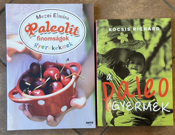 Mezei Elmira, Kocsis Rich�rd - 2 db gyermek paleo k�nyv - Paleolit finoms�gok gyerekeknek, A paleo gyermek