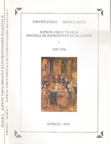 Tirnitz Jzsef, Szakcs Anita - Sopron Vros Tancsa brsgi jegyzknyveinek regeszti I-II. (1533-1554, 1555-1569)