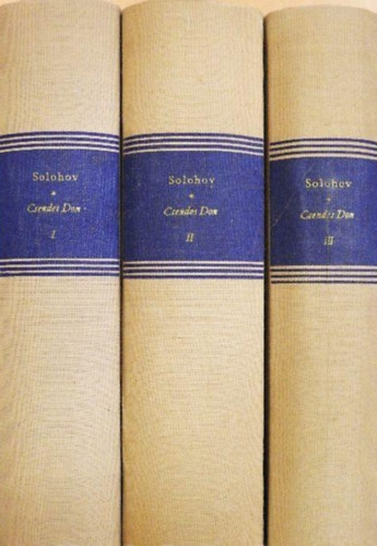 Mihail Solohov, Lator L�szl� (szerk.), Makai Imre (ford.) - Csendes Don - Milli�k k�nyve (Teljes m� 3 k�tetben) - Makai Imre ford�t�s�ban