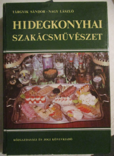 T�rgyik S�ndor-Nagy L�szl� - Hidegkonyhai szak�csm�v�szet