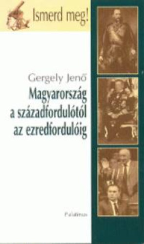 Gergely Jen - Magyarorszg a szzadfordultl az ezredfordulig