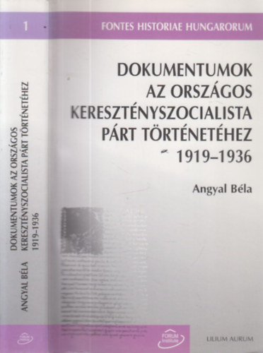 Angyal B�la - Dokumentumok az Orsz�gos Kereszt�nyszocialista P�rt t�rt�net�hez 1919-1936.