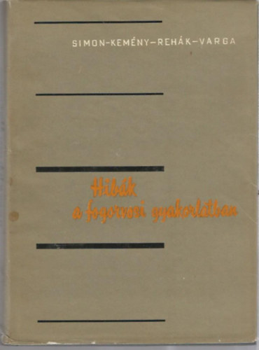 Simon-Kemény-Rehák-Varga - Hibák a fogorvosi gyakorlatban