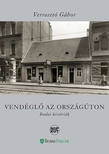 Verraszt� G�bor - Vend�gl� az orsz�g�ton - Budai hist�ri�k