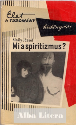 Kirly Jzsef - Mi a spiritizmus? (Okkult jelensgek llektani vizsglata)