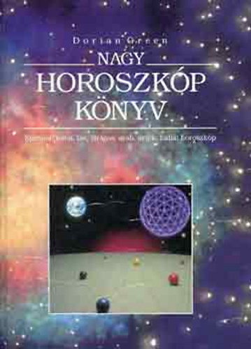 Dorian Green - Nagy horoszkp knyv. Eurpai, knai, fs, virgos, arab, aztk, indiai horoszkp