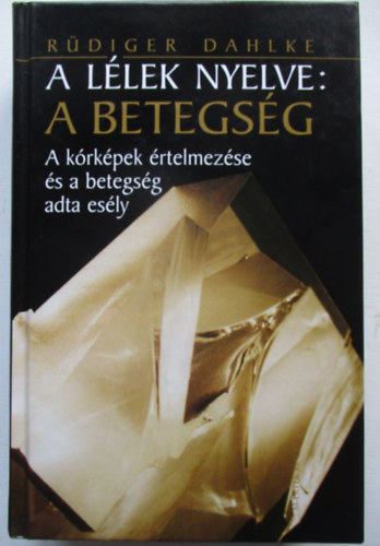 R�diger Dahlke - A l�lek nyelve: A betegs�g