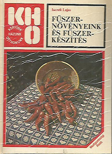 Inczefi Lajos - Fűszernövényeink és fűszerkészítés (KHO)