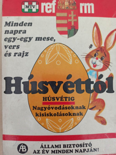 Minden napra egy-egy mese, vers s rajz - Hsvttl Hsvtig - Nagyvodsoknak, kisiskolsoknak