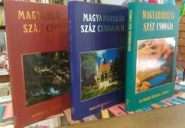 Magyarország száz csodája - Rejtőzködő értékeink nyomában I-III.