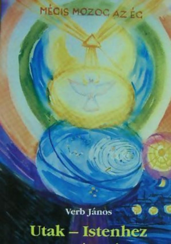 Verb Jnos - Utak-Istenhez, A remny tjai