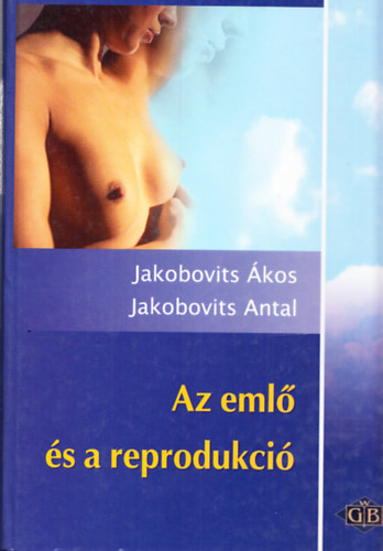 Jakobovits Antal; Jakobovits �kos - Az eml� �s a reprodukci�