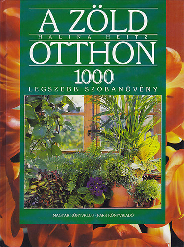 Halina Heitz - A zld otthon - 1000 legszebb szobanvny