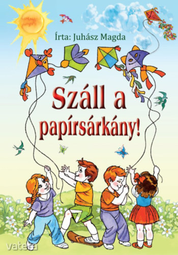 Juhsz Magda - Szll a paprsrkny!