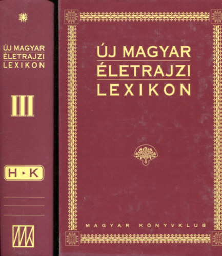 Mark Lszl (fszerkeszt) - 2 db j magyar letrajzi lexikon III (H-K) s IV (L-)