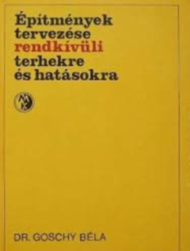 Dr. Goschy B�la - �p�tm�nyek tervez�se rendk�v�li terhekre �s hat�sokra