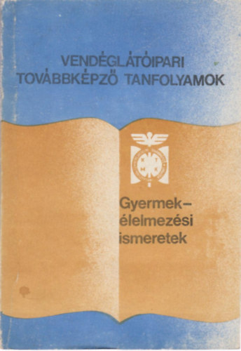 Nincs - Gyermeklelmezsi ismeretek (vendgltipari tovbbkpz tanfolyamok)