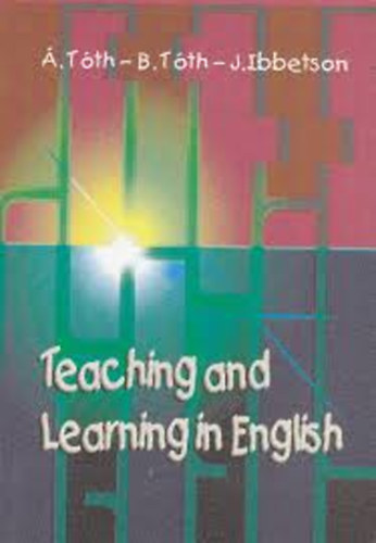 Etal.; T�th �gnes; T�th B�la - Teaching and Learning in English