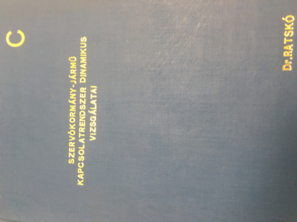 Dr. Ratskó István - Szervókormány-jármű kapcsolatrendszer dinamikus vizsgálatai