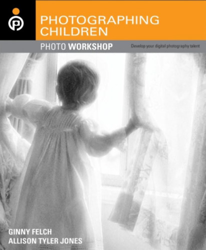 Ginny Felch, Allison Tyler Jones - Photographing Children Photo Workshop