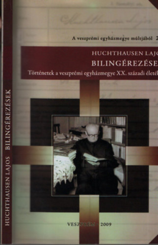Huchthausen Lajos - Bilingrezsek (Trtnetek a veszprmi egyhzmegye XX. szzadi letbl)