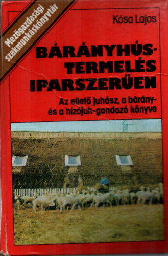 K�sa Lajos - B�r�nyh�stermel�s iparszer�en-Az ellet� juh�sz, a b�r�ny �s a...