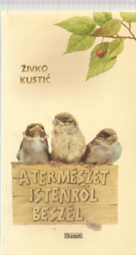 Kustic, Zivko - A termszet Istenrl beszl