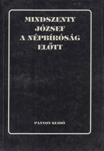 B�k�s Gell�rt-Dr. Varga L�szl� - Mindszenty J�zsef a n�pb�r�s�g el�tt