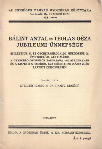 Steller Ignác, Dr. Hantz Ernőné - Bálint Antal és Téglás Géza Jubileumi ünnepsége- Az Egységes Magyar Gyorsírás Könyvtára 173. sz.