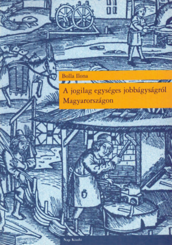 Bolla Ilona - A jogilag egys�ges jobb�gys�gr�l Magyarorsz�gon