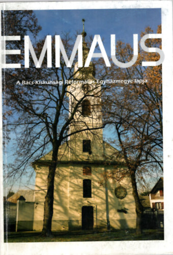 Emmaus III. évf. 2018. A Bács-Kiskunsági Református Egyházmegye lapja