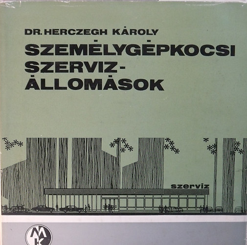 Dr. Herczegh Károly - Személygépkocsi szervizállomások