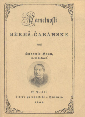 Dr. Miroslav Kmet, Ludovíta Haana - Pamatnosti (Békés-Cabianske)