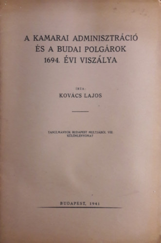 Kov�cs Lajos - A kamarai adminisztr�ci� �s a budai polg�rok 1694. �vi visz�lya