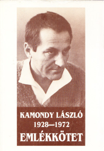 Kovács Sándor Iván (szerk.) - Kamondy László 1928-1972 - Emlékkötet