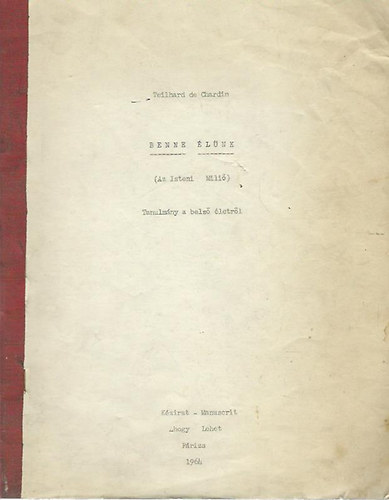 Teilhard de Chardin - Benne élünk (Az Isteni Miliő) - kézirat