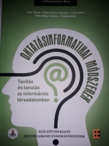 Oll Jnos, Papp-Danka Adrienn, Lvai Dra, Tth-Mzer Szilvia, Virnyi Anita - Oktatsinformatikai mdszerek