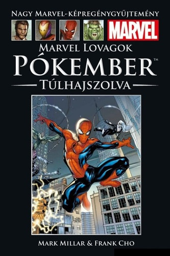 Mark Millar, Frank Cho - Marvel Lovagok - Pkember: Tlhajszolva (Nagy Marvel-kpregnygyjtemny 63.)