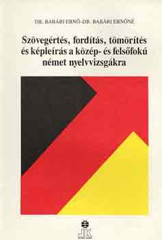 Dr. Babári-Dr. Babáriné - Szövegértés, fordítás,tömörítés a közép-felsőfokú német nyelvvizsgákra