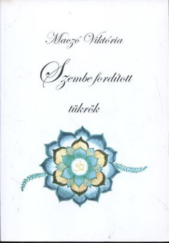 Maczó Viktória - Szembe fordított tükrök