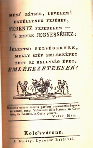 Menj B�tsbe, levelem! Erd�lynek fej�hez, Ferentz fejedelem - s ennek jegyess�hez (reprint)