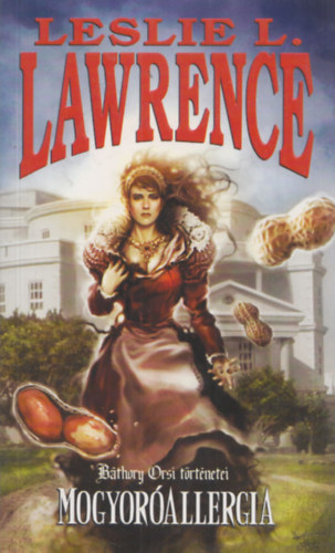 Leslie L. Lawrence - Mogyoróallergia (Báthory Orsi történetei)