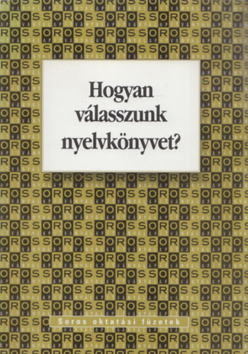 Zalnn Szablyr Anna, Petneki Katalin - Hogyan vlasszunk nyelvknyvet? - Az iskolai nyelvoktatsban hasznlt nyelvknyvek, tanulsi s tantsi segdletek minstsi rendszere