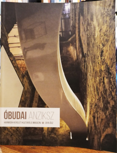 A. Horvth Andrs (fszerk.) - budai Anziksz (Harmadik kerleti kulturlis magazin) I. vf. II. sz. 2015. sz